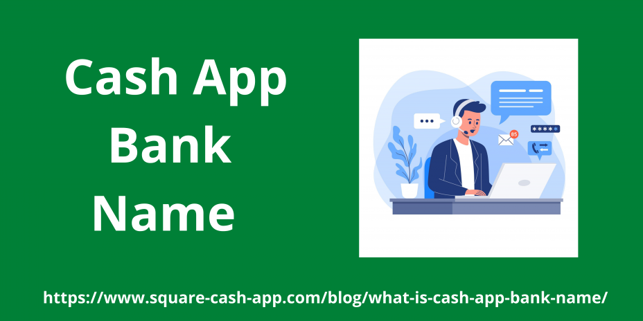 Talk to the technical team to find out your Cash App Bank Name